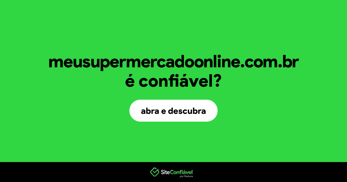 O site meusupermercadoonline.com.br é confiável?