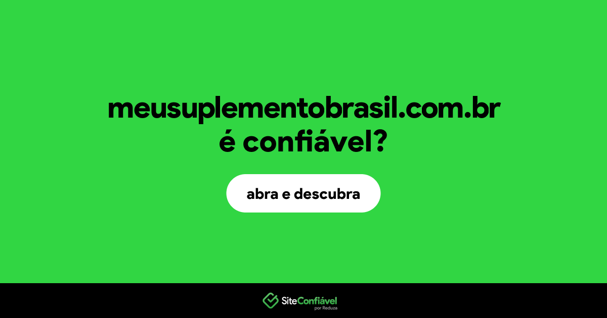 O site meusuplementobrasil.com.br é confiável?