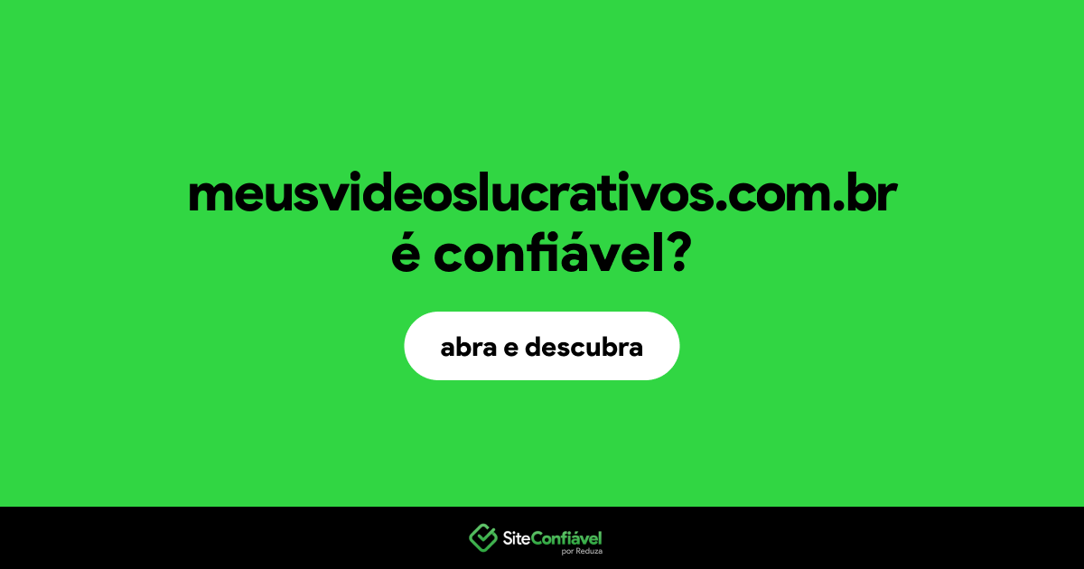 O site meusvideoslucrativos.com.br é confiável?