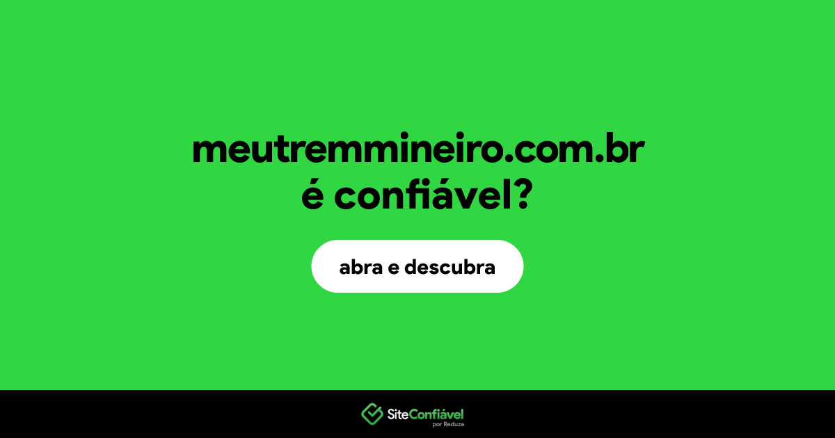 O site meutremmineiro.com.br é confiável?