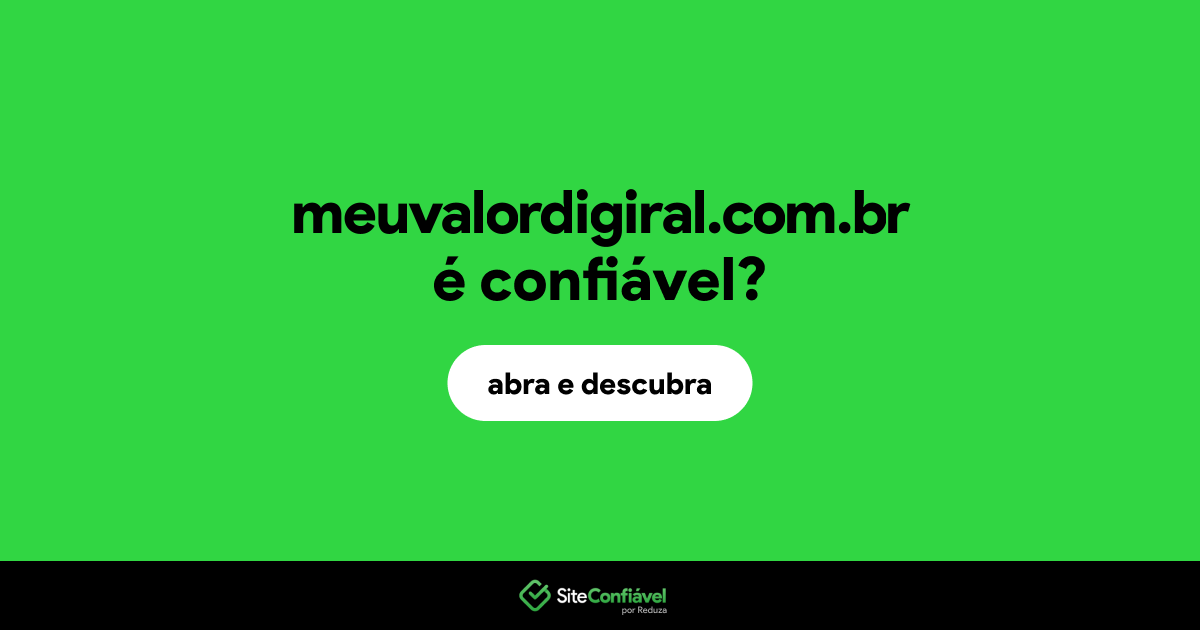 O site meuvalordigiral.com.br é confiável?