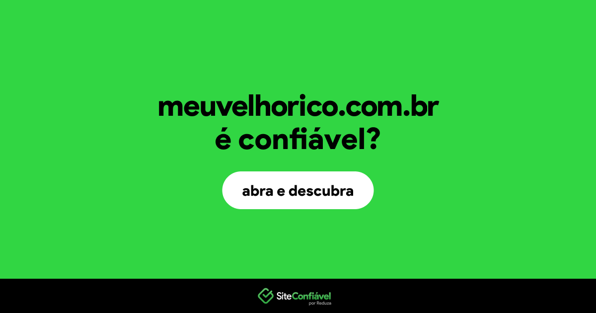 O site meuvelhorico.com.br é confiável?