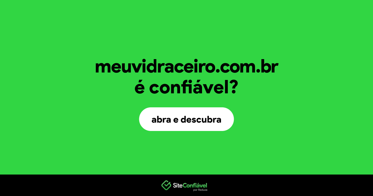 O site meuvidraceiro.com.br é confiável?