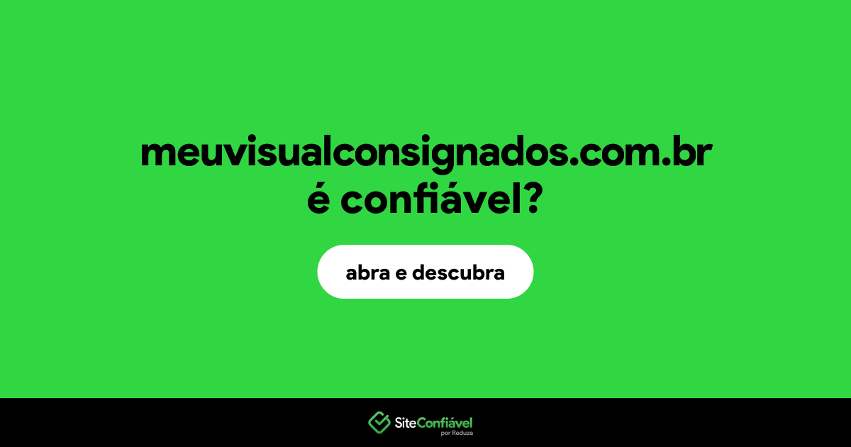 O site meuvisualconsignados.com.br é confiável?