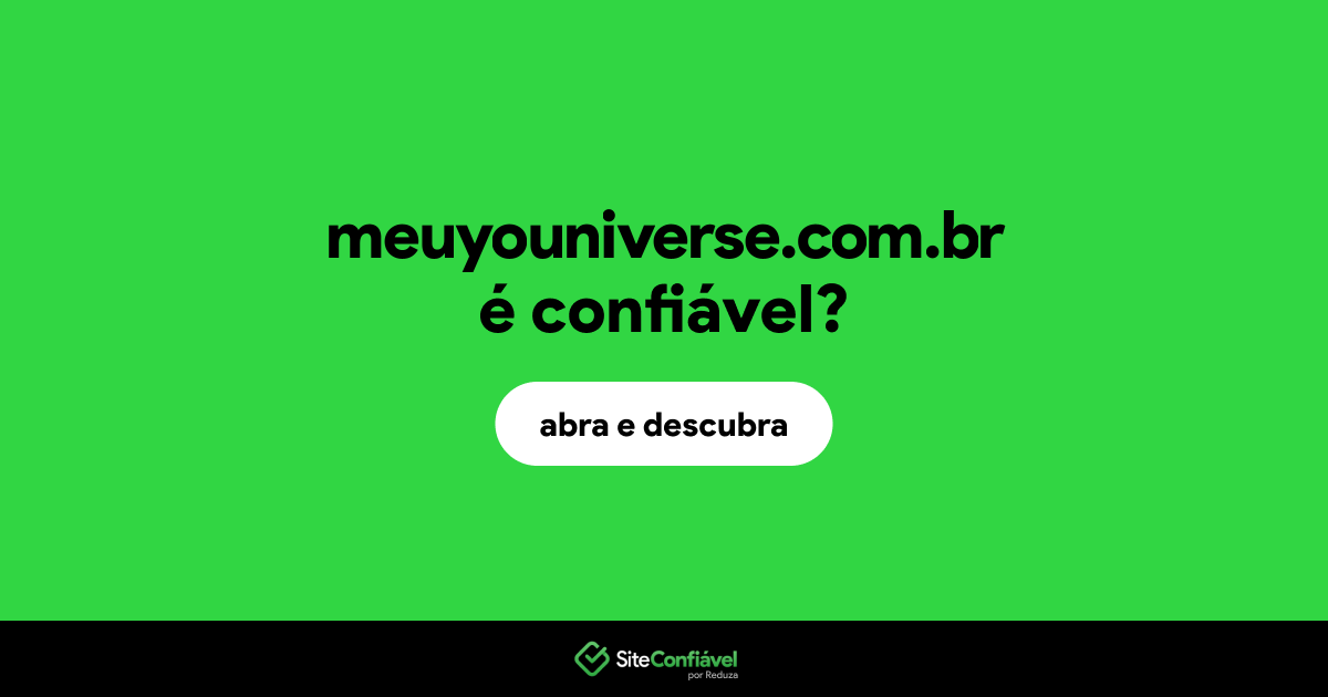O site meuyouniverse.com.br é confiável?