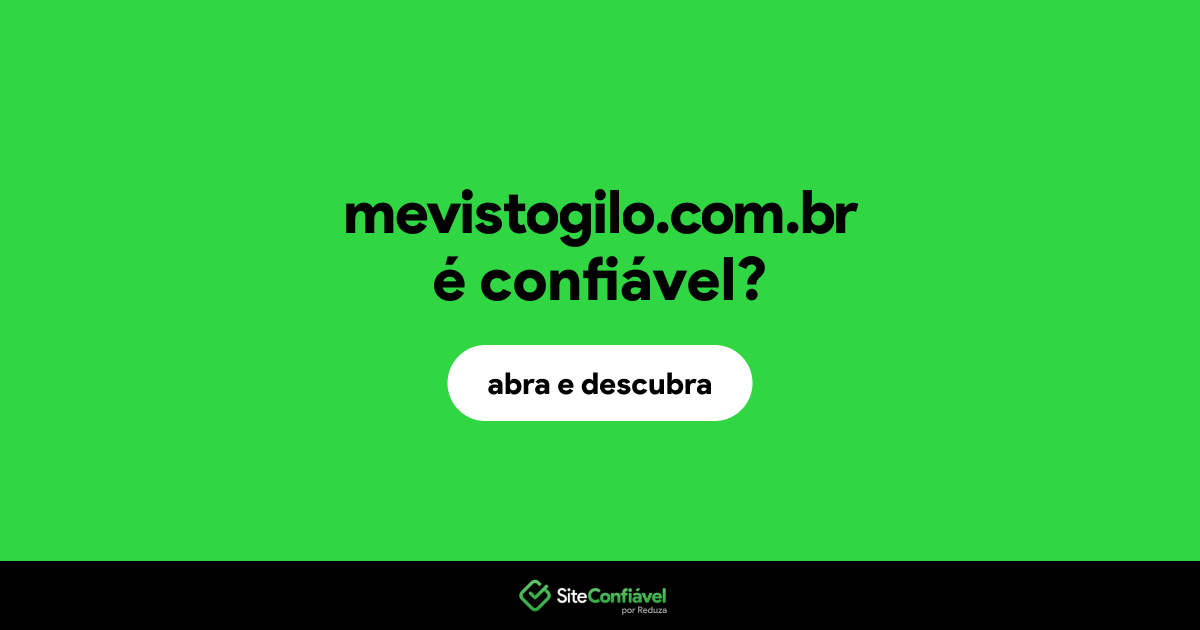 O site mevistogilo.com.br é confiável?