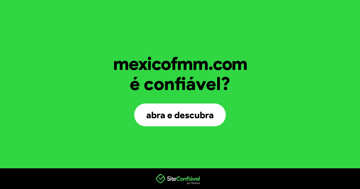 O site mexicofmm.com é confiável?