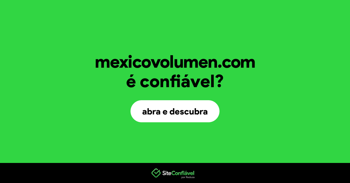 O site mexicovolumen.com é confiável?