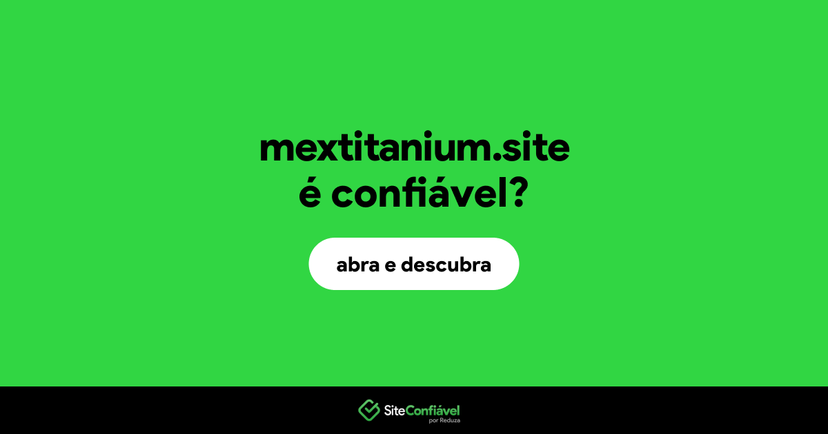 O site mextitanium.site é confiável?