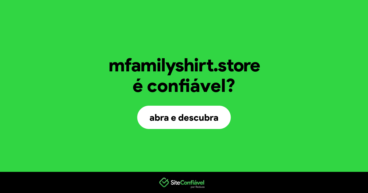 O site mfamilyshirt.store é confiável?