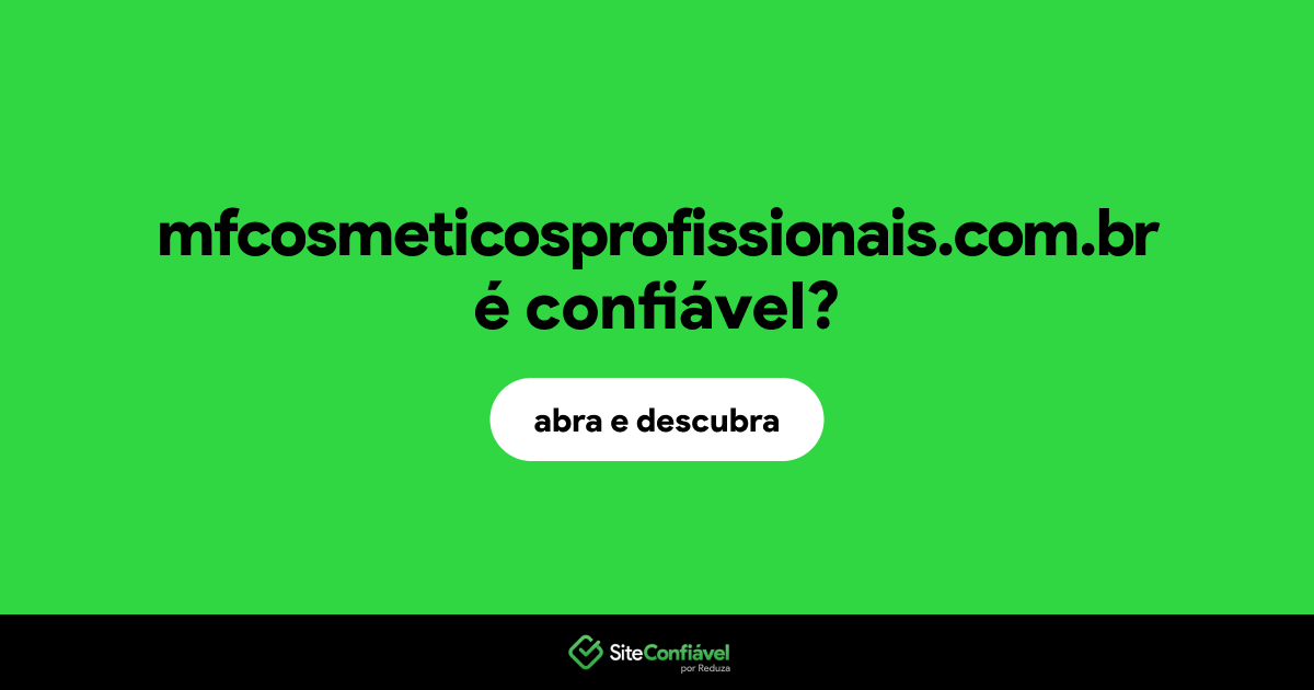 O site mfcosmeticosprofissionais.com.br é confiável?