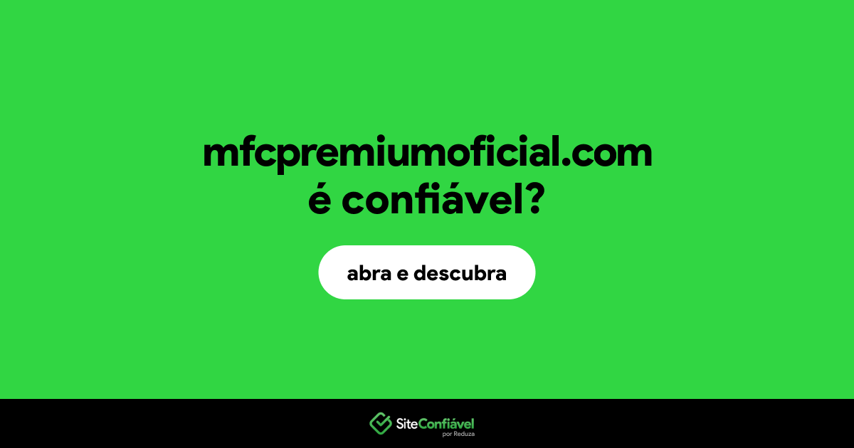 O site mfcpremiumoficial.com é confiável?