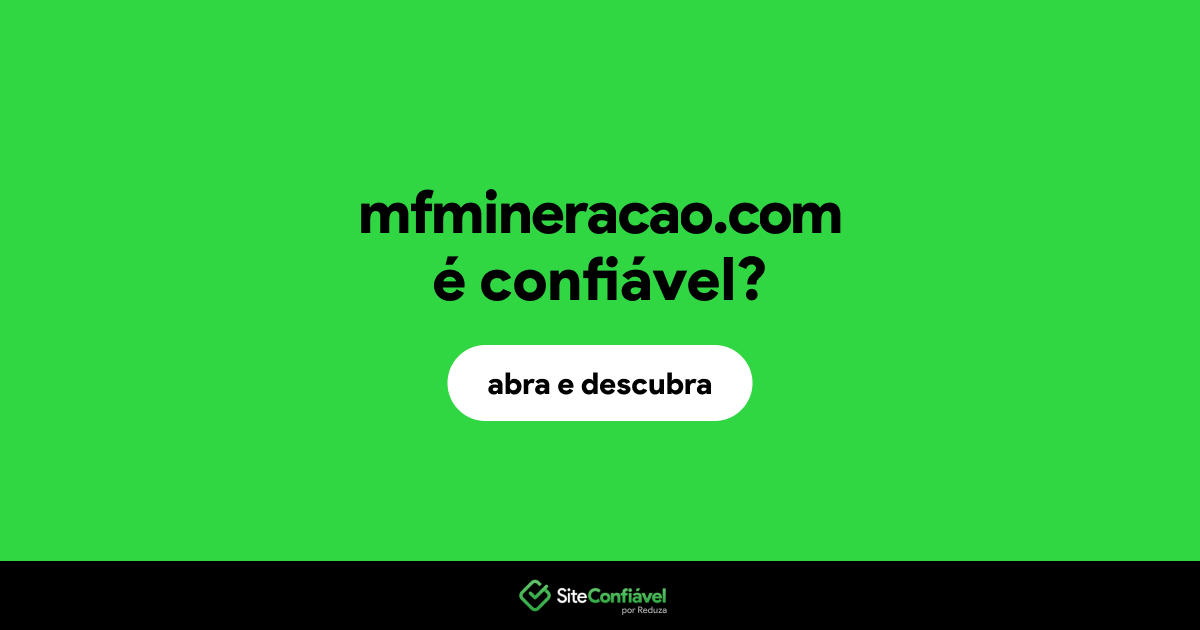 O site mfmineracao.com é confiável?