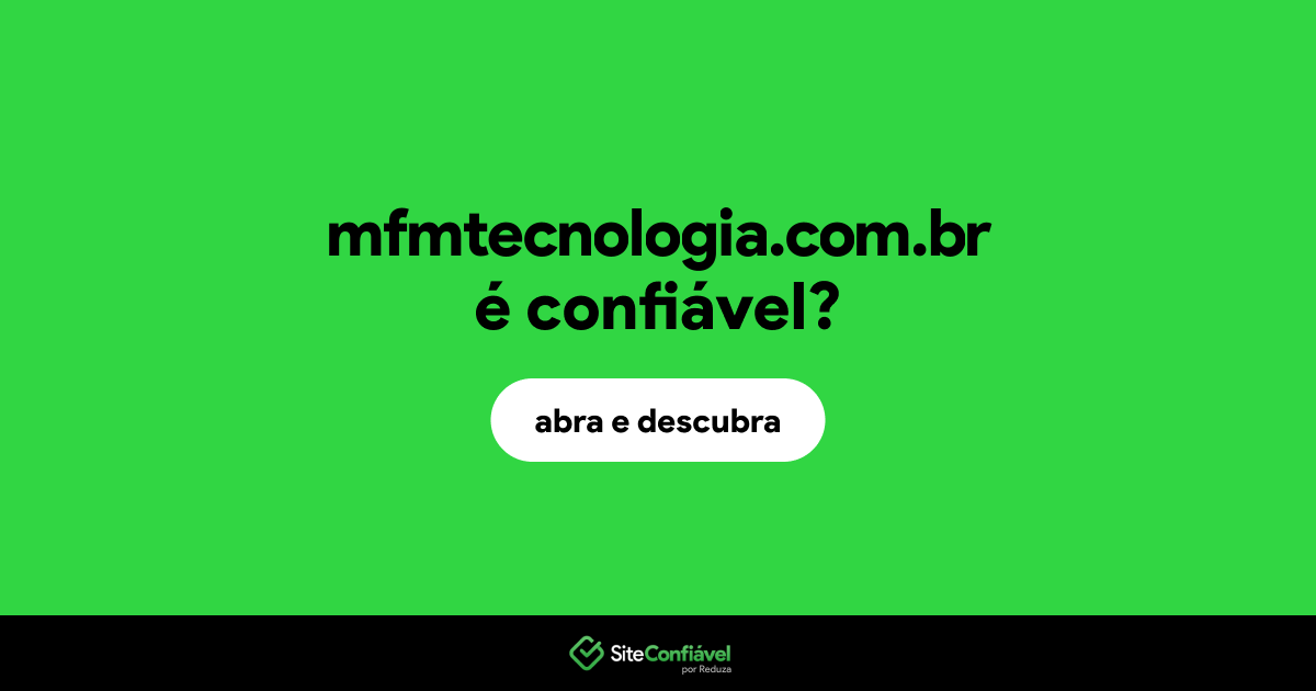 O site mfmtecnologia.com.br é confiável?