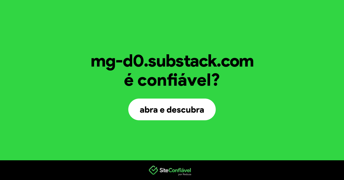 O site mg-d0.substack.com é confiável?
