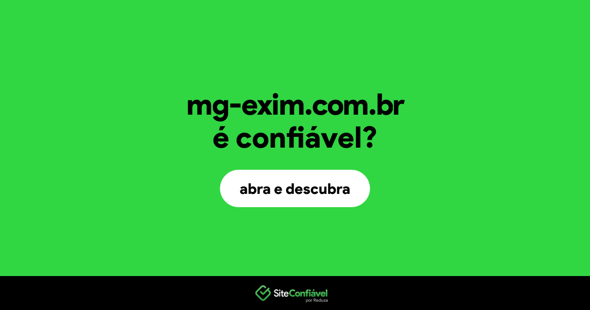 O site mg-exim.com.br é confiável?
