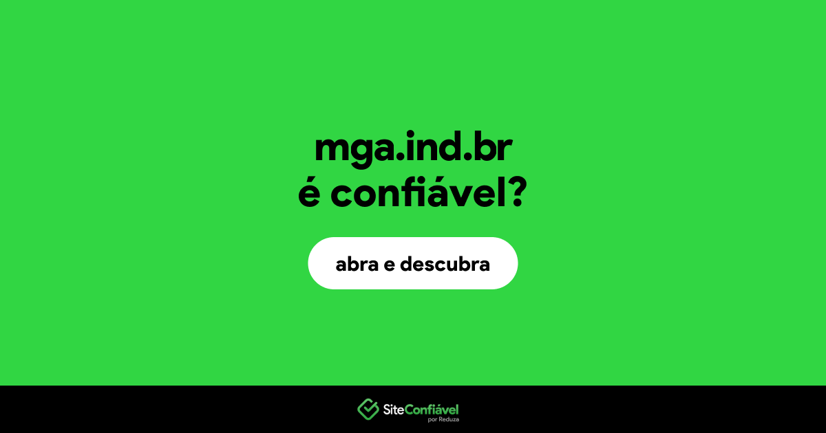 O site mga.ind.br é confiável?