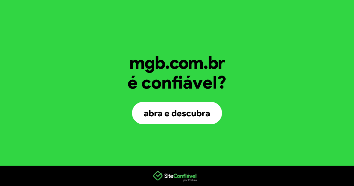 O site mgb.com.br é confiável?