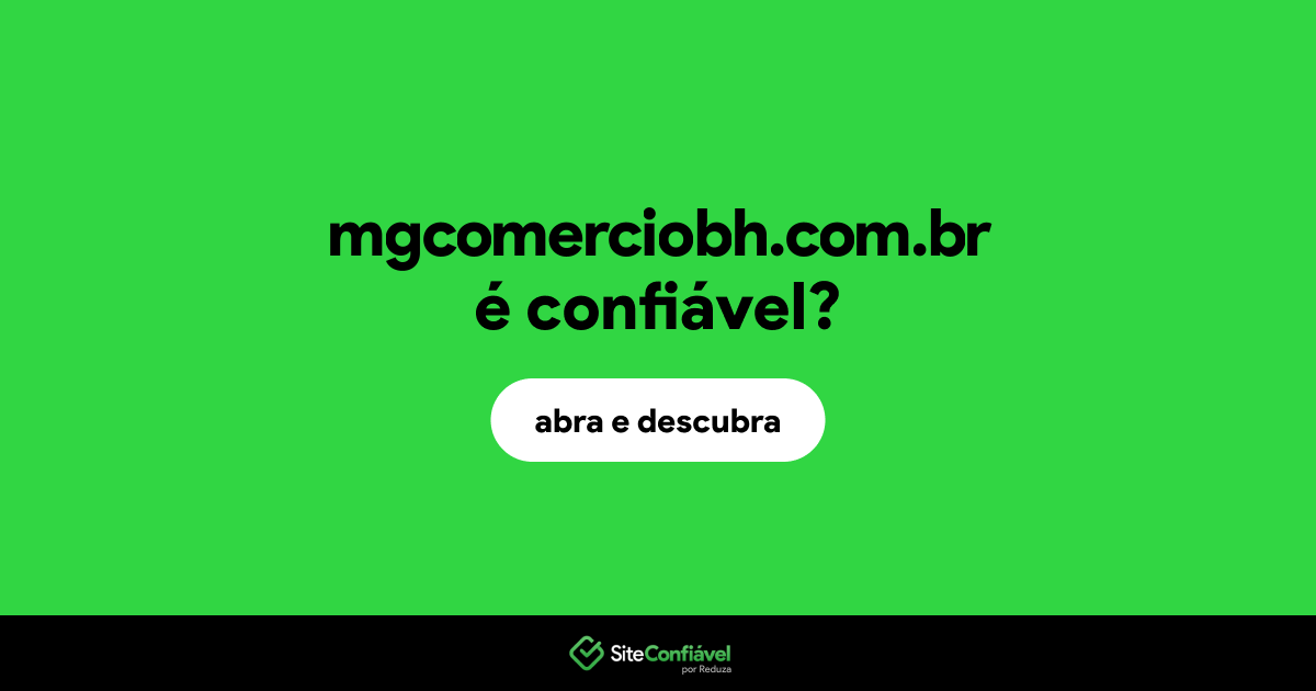 O site mgcomerciobh.com.br é confiável?