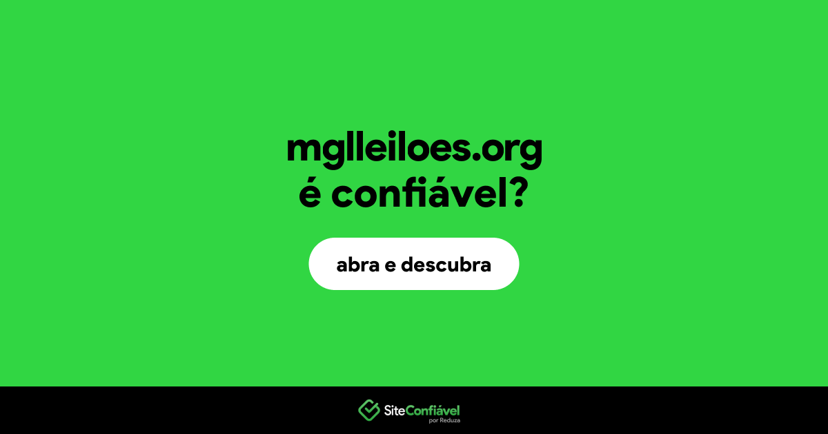 O site mglleiloes.org é confiável?