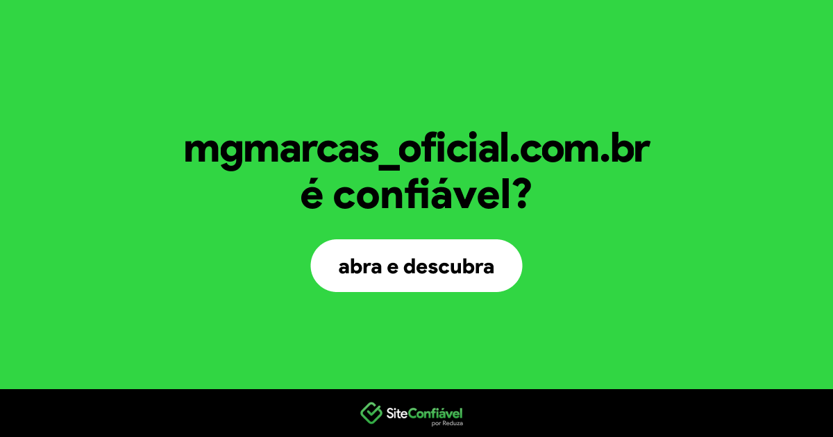 O site mgmarcas_oficial.com.br é confiável?