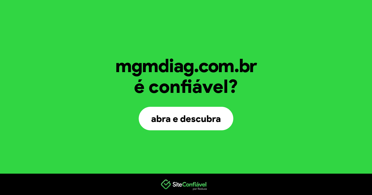 O site mgmdiag.com.br é confiável?
