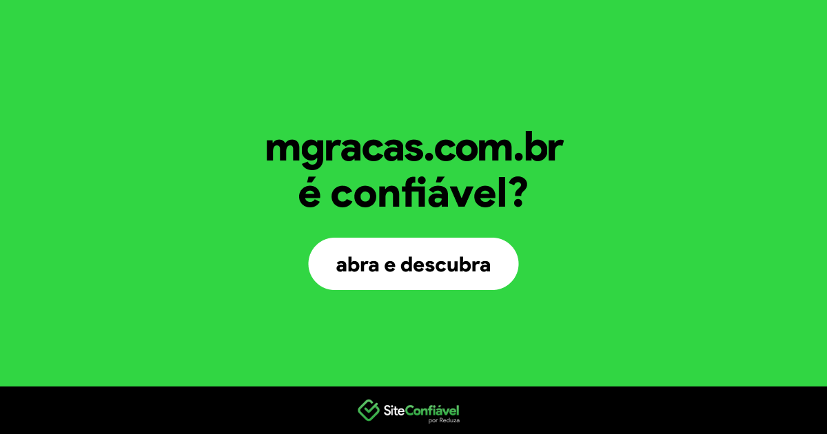 O site mgracas.com.br é confiável?