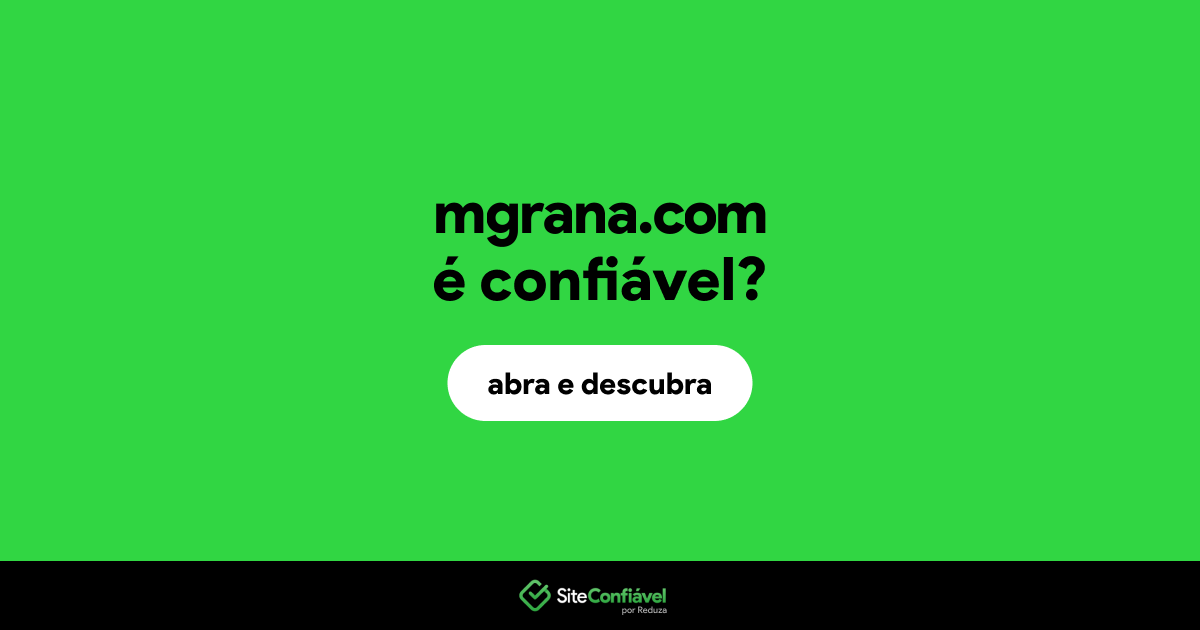 O site mgrana.com é confiável?