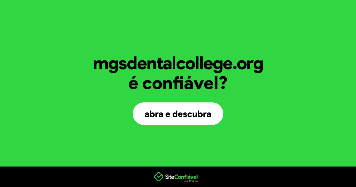 O site mgsdentalcollege.org é confiável?