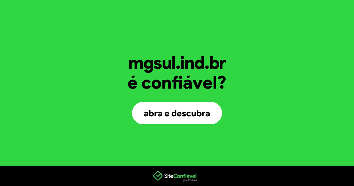 O site mgsul.ind.br é confiável?