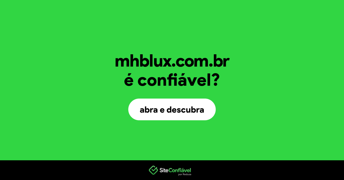 O site mhblux.com.br é confiável?