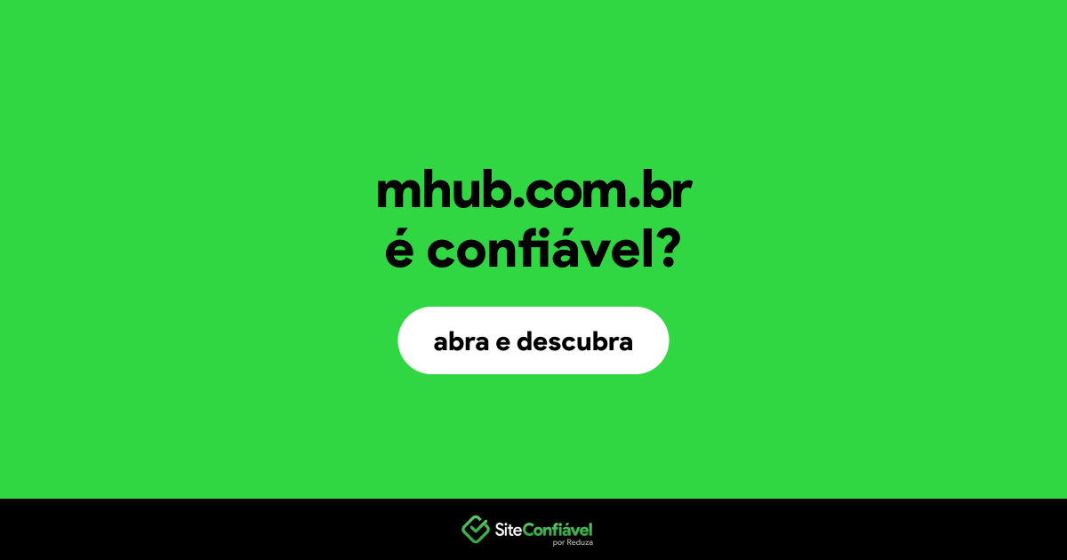 O site mhub.com.br é confiável?