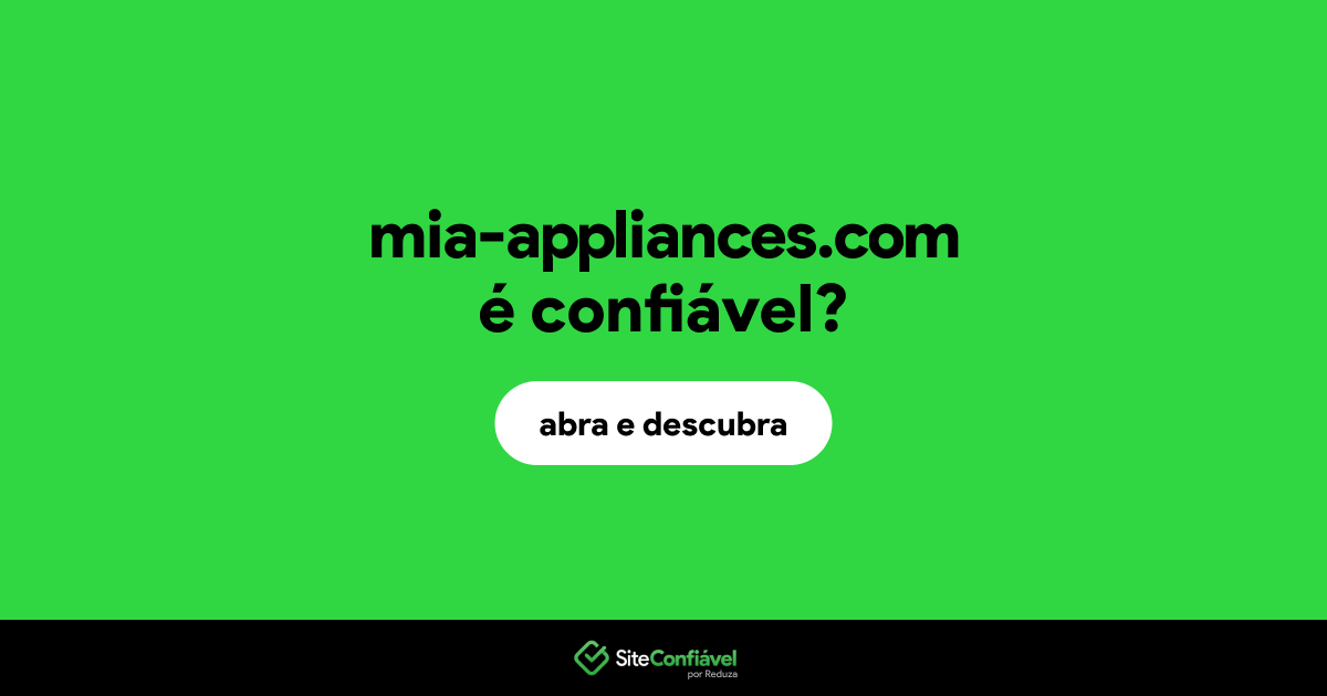 O site mia-appliances.com é confiável?