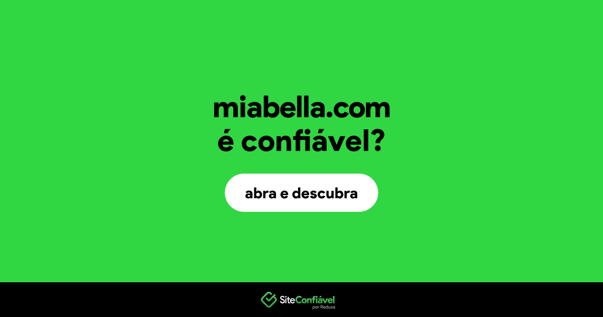 O site miabella.com é confiável?
