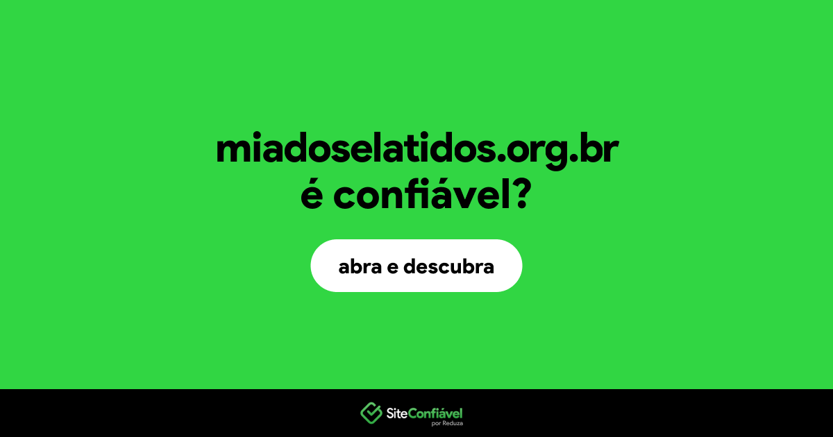 O site miadoselatidos.org.br é confiável?