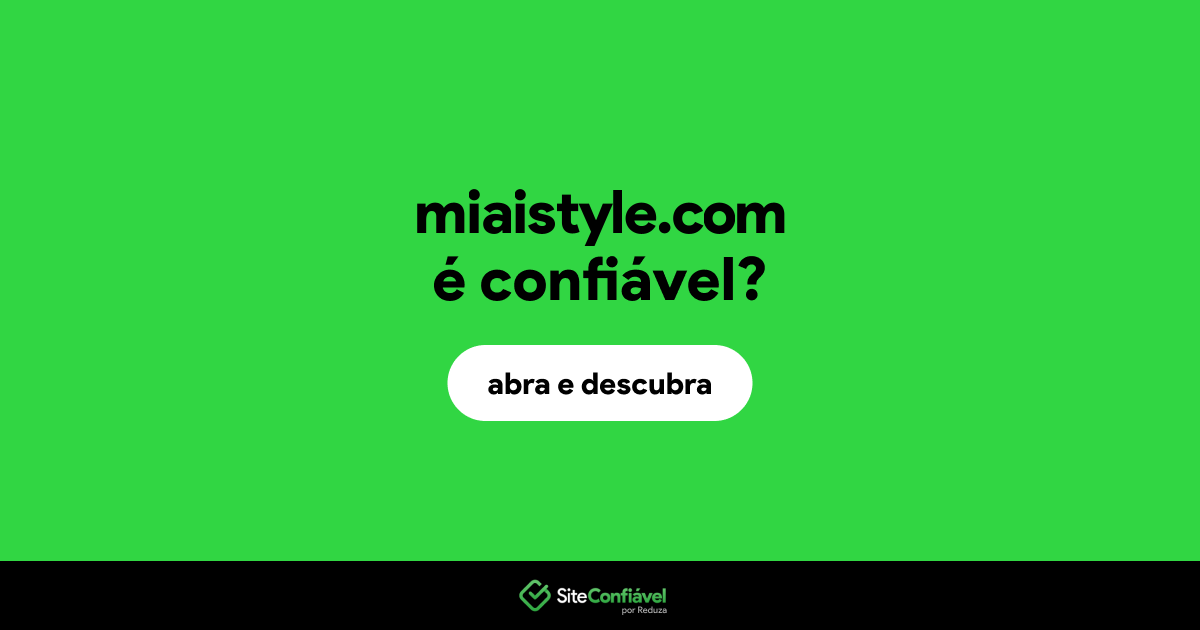 O site miaistyle.com é confiável?