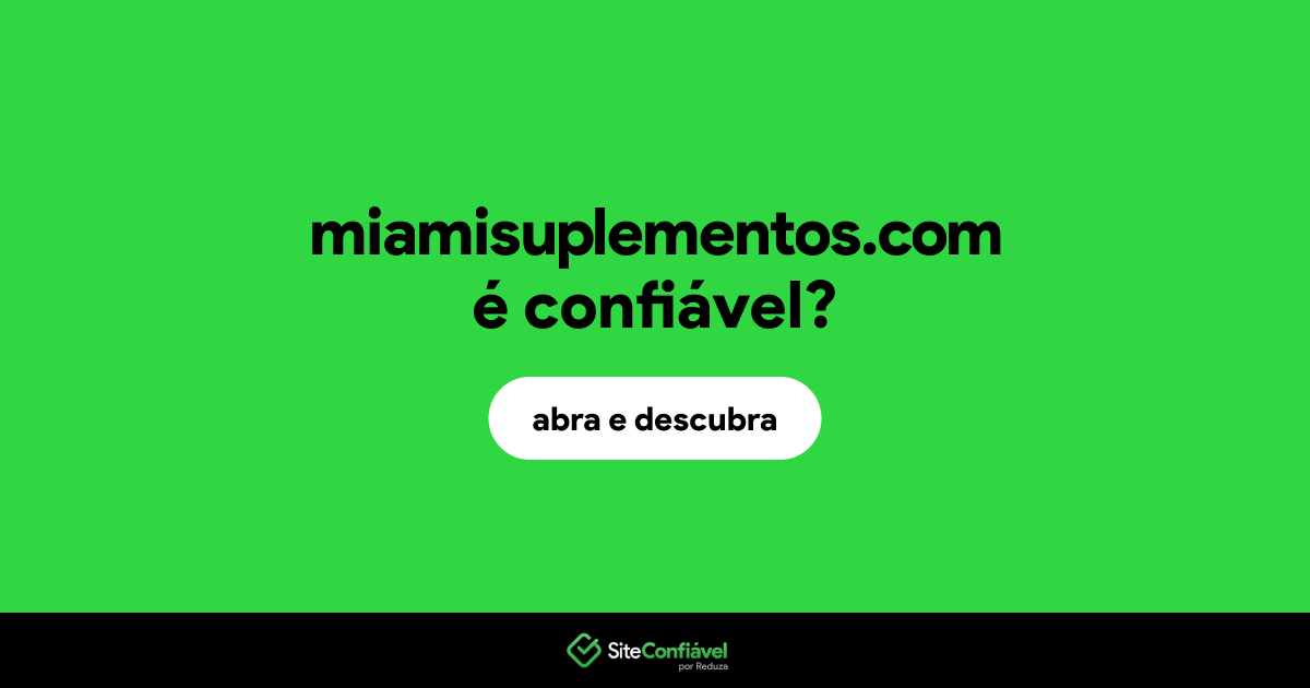 O site miamisuplementos.com é confiável?