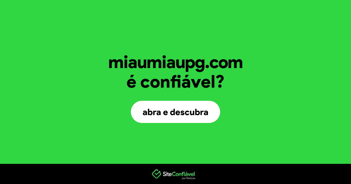 O site miaumiaupg.com é confiável?
