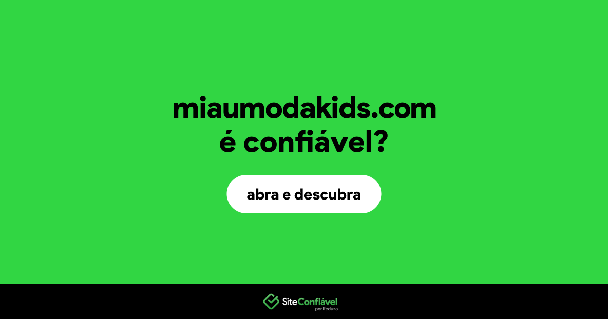 O site miaumodakids.com é confiável?