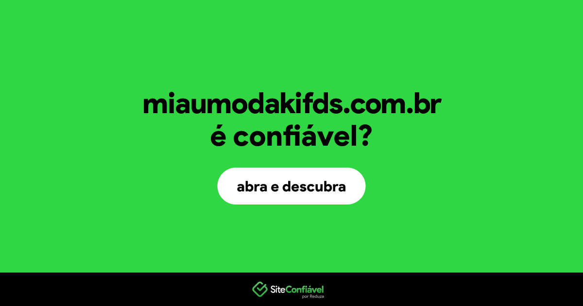 O site miaumodakifds.com.br é confiável?