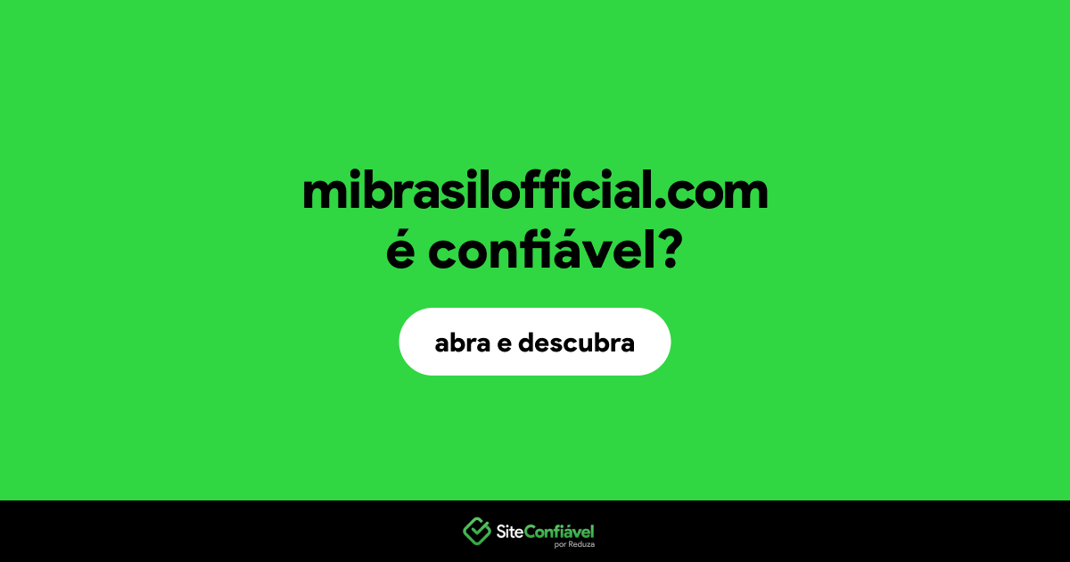 O site mibrasilofficial.com é confiável?