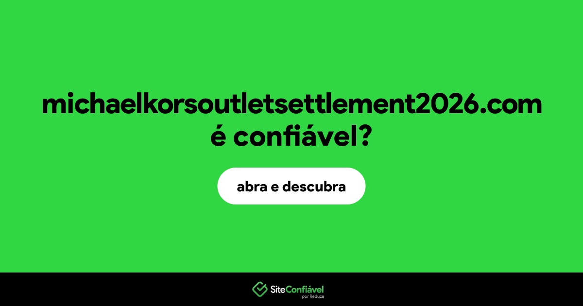 O site michaelkorsoutletsettlement2026.com é confiável?