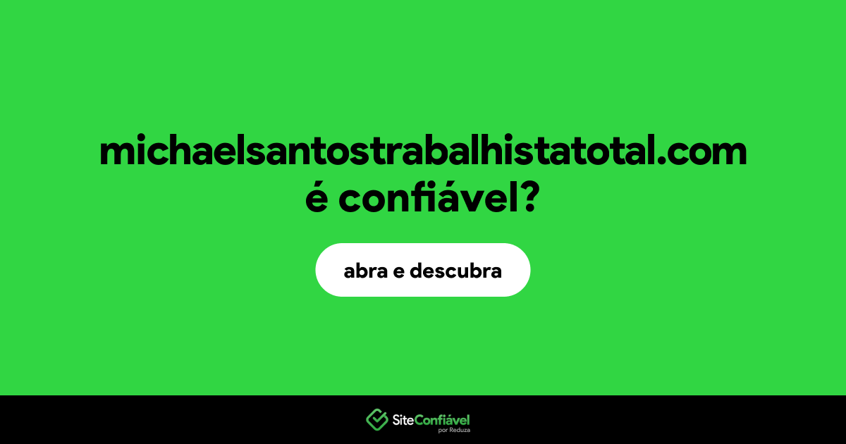 O site michaelsantostrabalhistatotal.com é confiável?