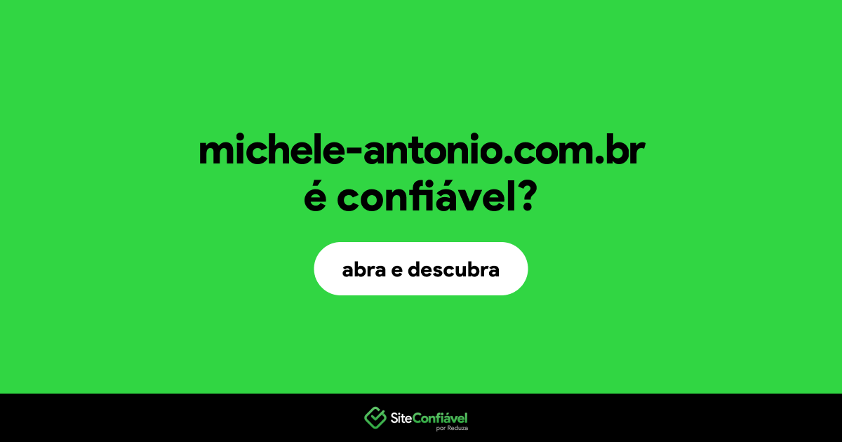 O site michele-antonio.com.br é confiável?
