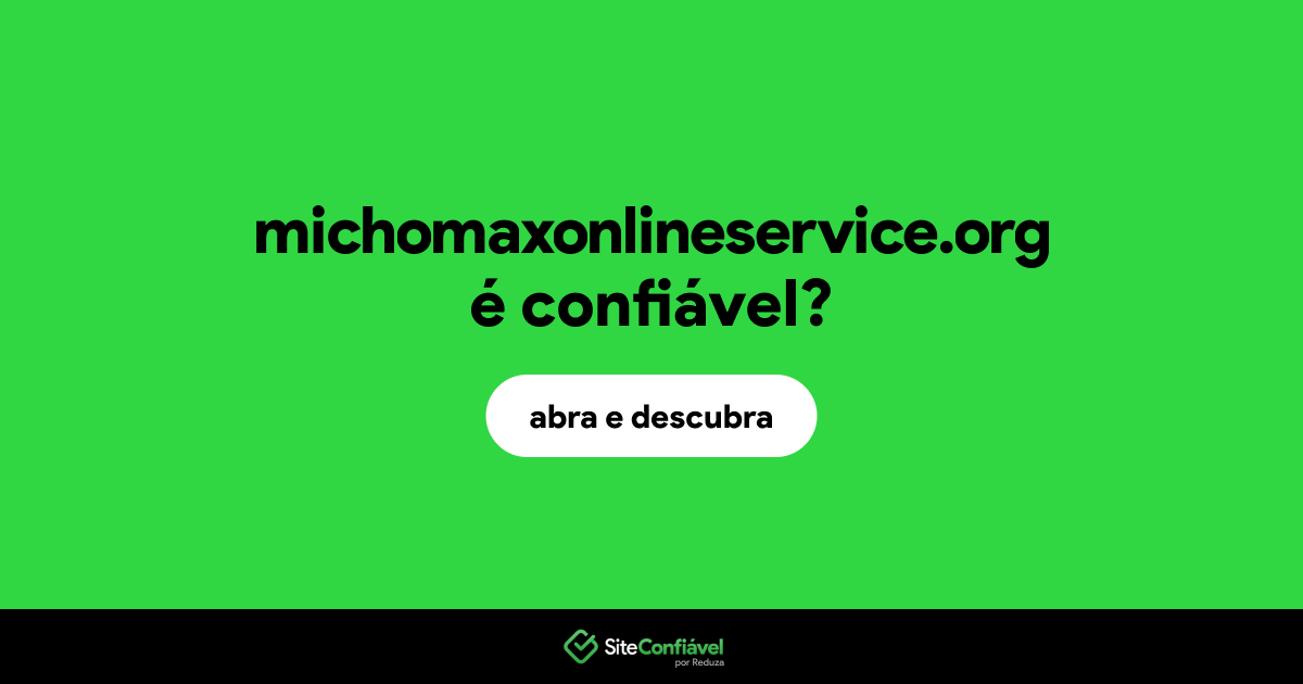 O site michomaxonlineservice.org é confiável?