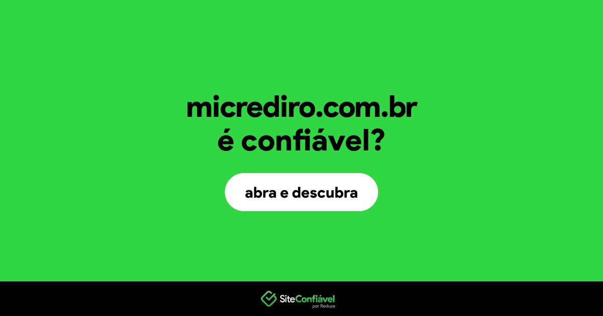 O site micrediro.com.br é confiável?