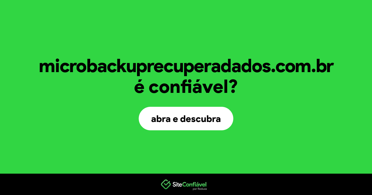 O site microbackuprecuperadados.com.br é confiável?