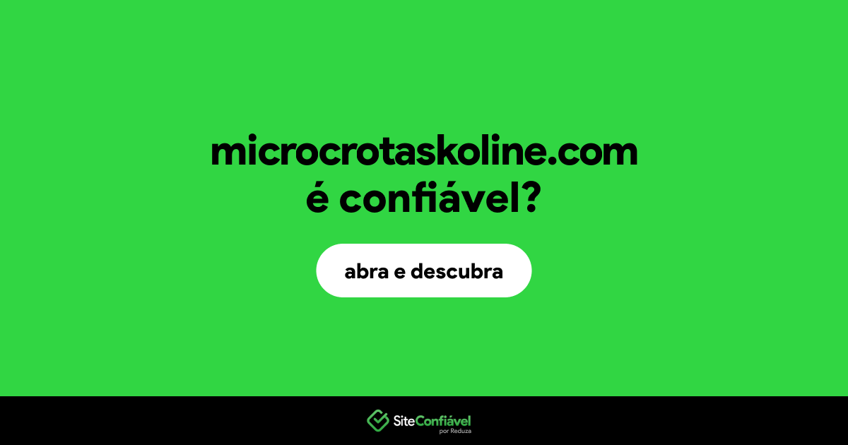 O site microcrotaskoline.com é confiável?