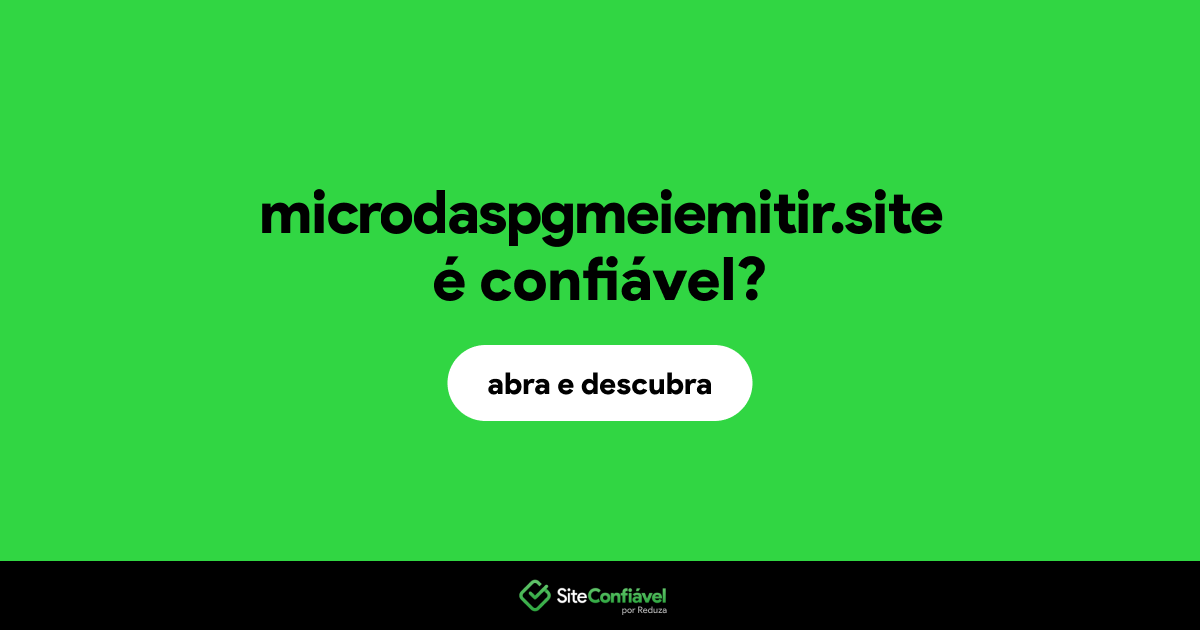 O site microdaspgmeiemitir.site é confiável?