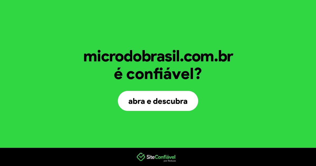 O site microdobrasil.com.br é confiável?